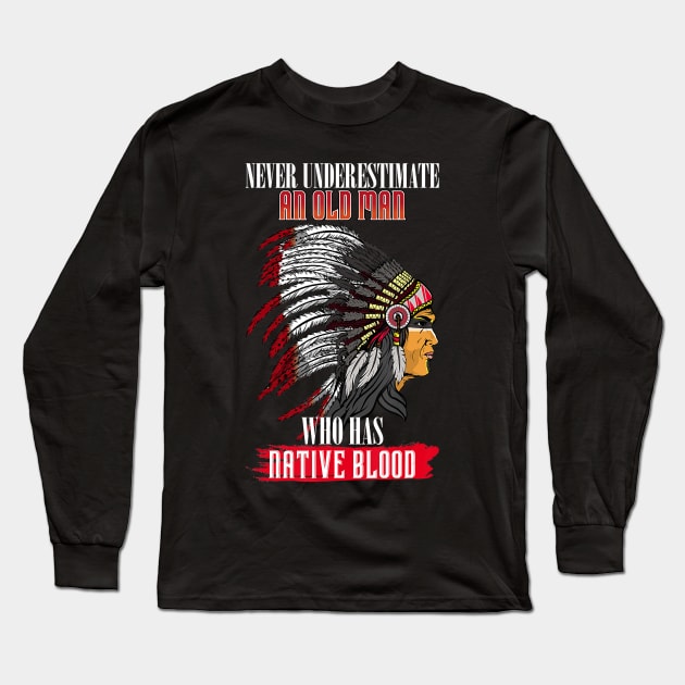 Never underestimate an old man with native blood american Long Sleeve T-Shirt by PHAIVAYCHU